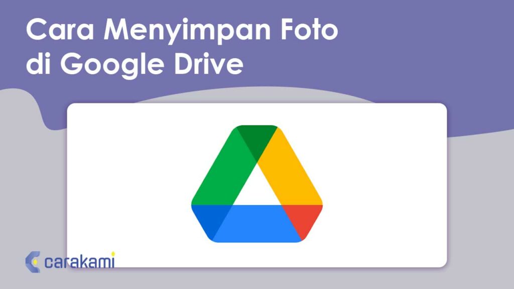 Cara Menyimpan Foto Di Google Drive Cepat