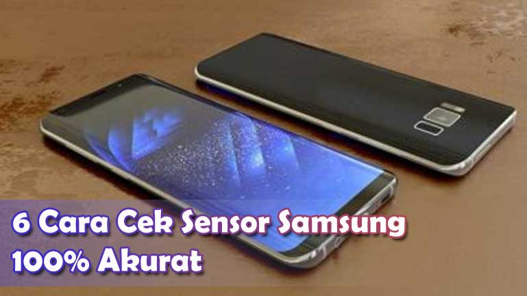 Cek Sensor Samsung di Semua Tipe 100% Akurat