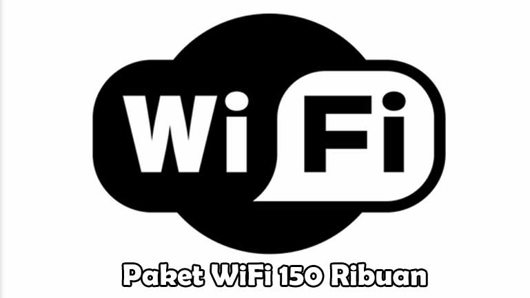 Paket Wifi 150 Ribu Per bulan