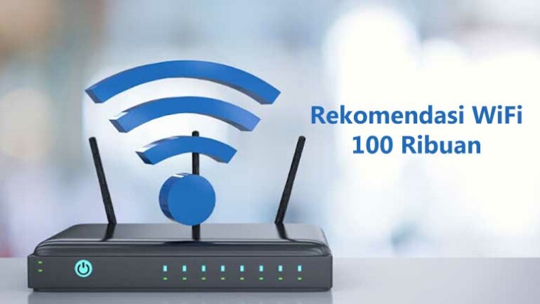 Rekomendasi Wifi Murah 100 Ribuan Perbulan