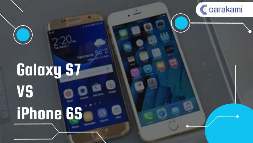 Samsung Galaxy S7 VS iPhone 6S