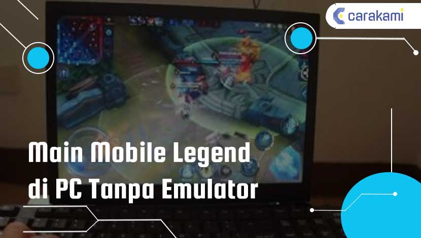 Main Mobile Legend di PC Tanpa Emulator