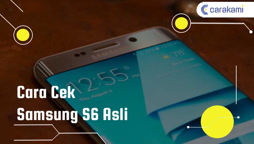 Cara Cek Samsung S6 Asli