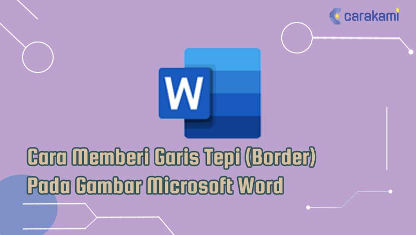 Cara Memberi Garis Tepi (Border) Pada Gambar Microsoft Word