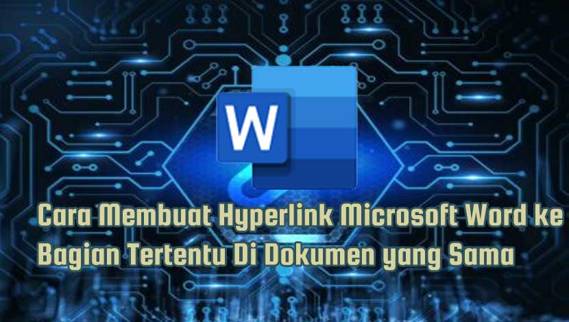 Cara Membuat Hyperlink Microsoft Word ke Bagian Tertentu Di Dokumen yang Sama