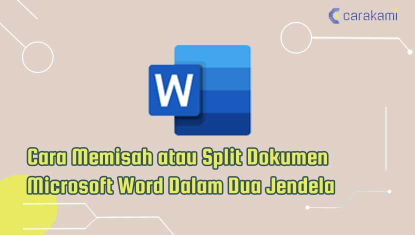 Cara Memisah atau Split Dokumen Microsoft Word Dalam Dua Jendela