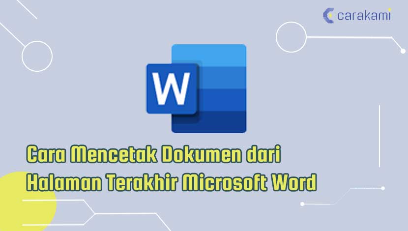 Cara Mencetak Dokumen dari Halaman Terakhir Microsoft Word
