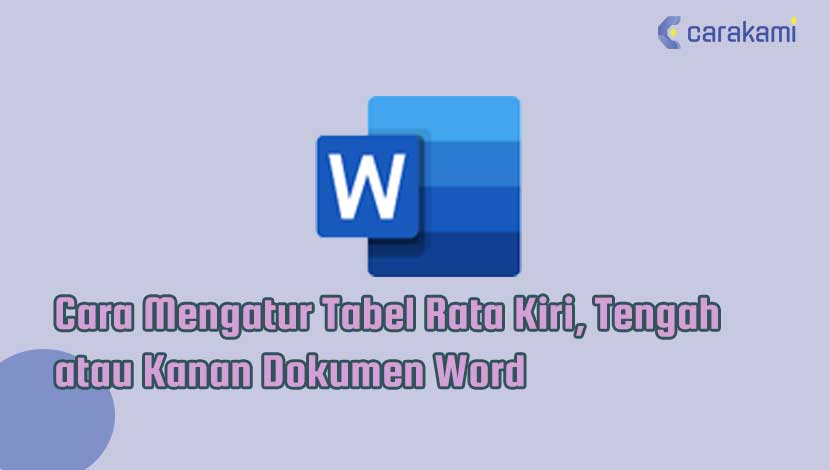 Cara Mengatur Tabel Rata Kiri, Tengah atau Kanan Dokumen Word