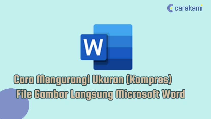 Cara Mengurangi Ukuran (Kompres) File Gambar Langsung Microsoft Word