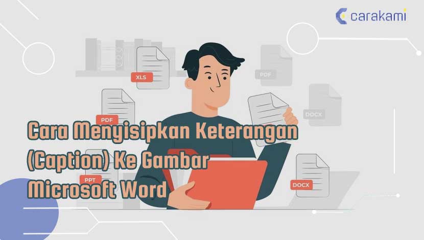 Cara Menyisipkan Keterangan (Caption) Ke Gambar Microsoft Word