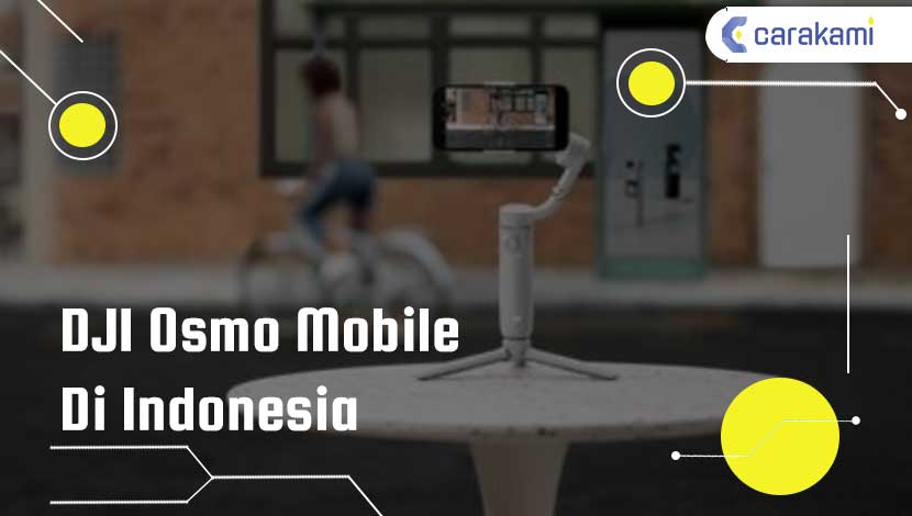Harga DJI Osmo Mobile Di Indonesia