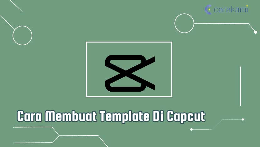 Cara Membuat Template Di Capcut