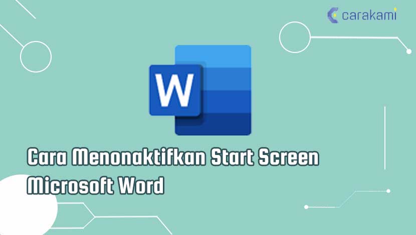 Cara Menonaktifkan Start Screen Microsoft Word