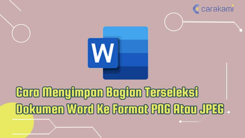 Cara Menyimpan Bagian Terseleksi Dokumen Word Ke Format PNG Atau JPEG