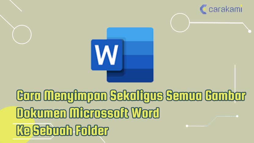 Cara Menyimpan Sekaligus Semua Gambar Dokumen Microssoft Word Ke Sebuah Folder