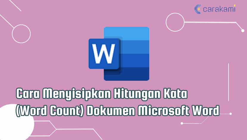 Cara Menyisipkan Hitungan Kata (Word Count) Dokumen Microsoft Word