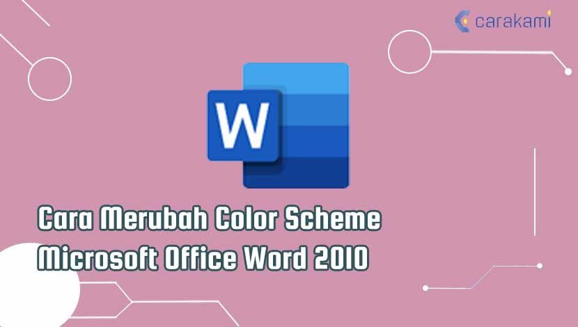 Cara Merubah Color Scheme Microsoft Office Word 2010