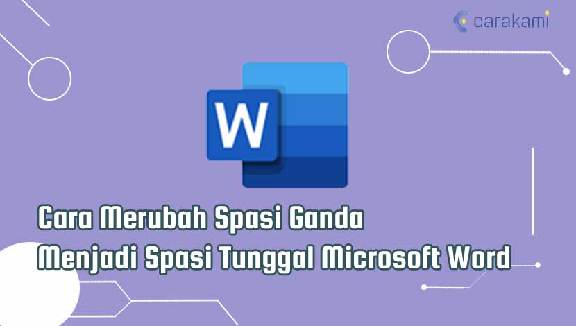 Cara Merubah Spasi Ganda Menjadi Spasi Tunggal Microsoft Word