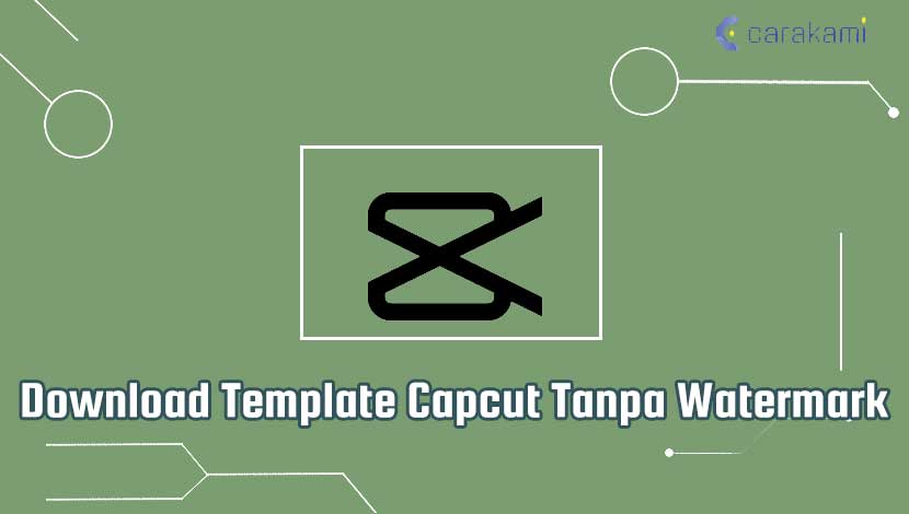 Download Template Capcut Tanpa Watermark