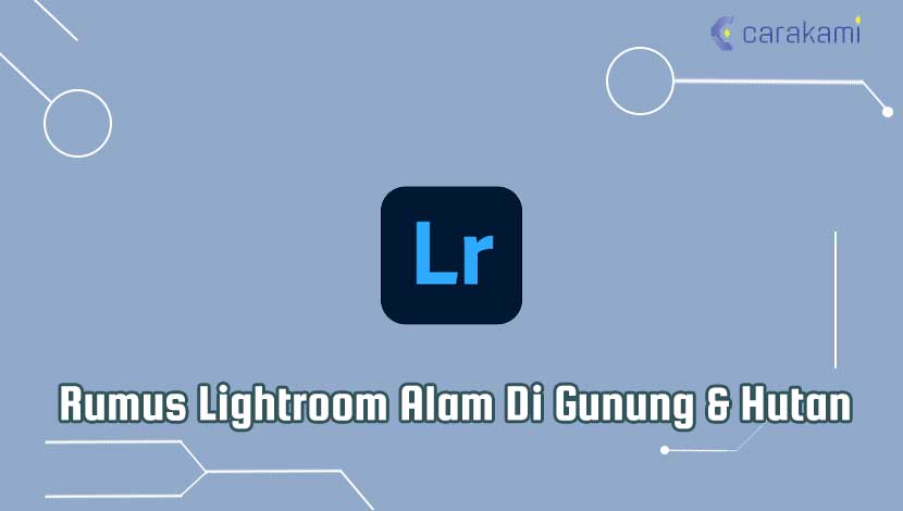 Rumus Lightroom Alam Di Gunung & Hutan