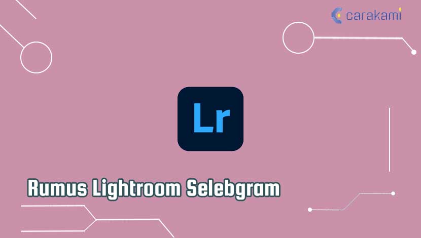 Rumus Lightroom Selebgram