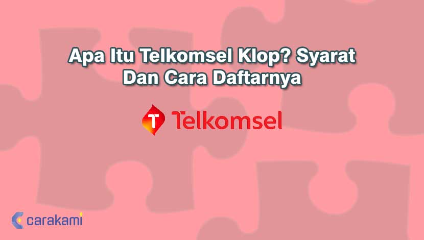 Apa Itu Telkomsel Klop? Syarat Dan Cara Daftarnya