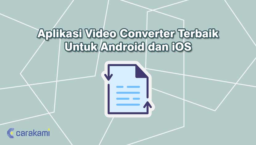 Aplikasi Video Converter Terbaik Untuk Android dan iOS