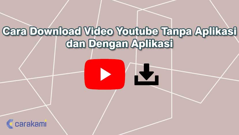 Cara Download Video Youtube Tanpa Aplikasi dan Dengan Aplikasi