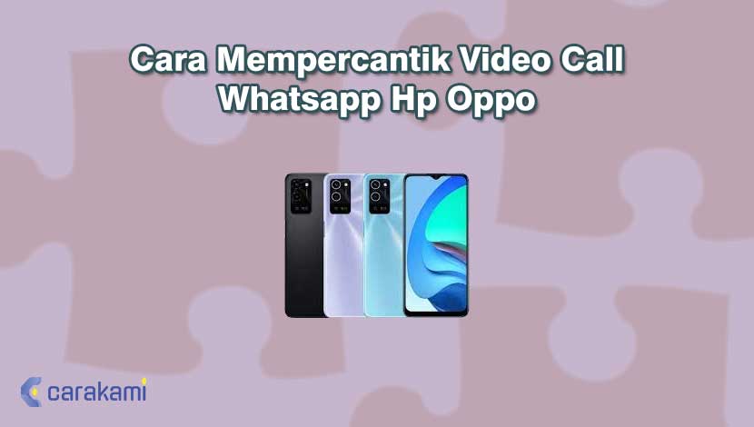 Cara Mempercantik Video Call Whatsapp Hp Oppo