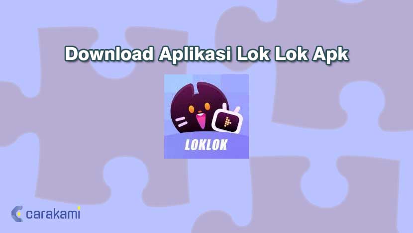Download Aplikasi Lok Lok Apk