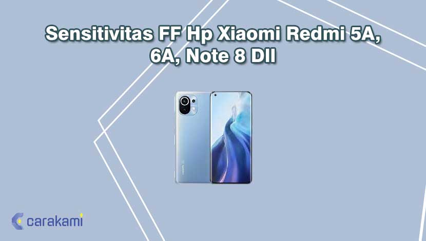 Sensitivitas FF Hp Xiaomi Redmi 5A, 6A, Note 8 Dll