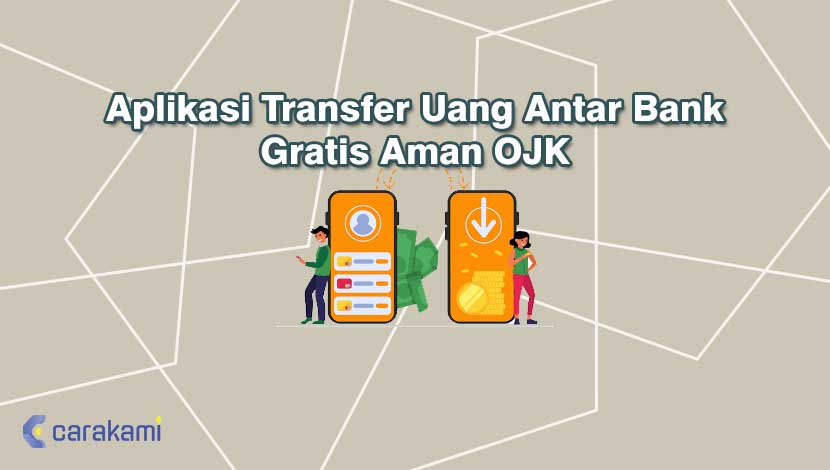 Aplikasi Transfer Uang Antar Bank Gratis Aman OJK