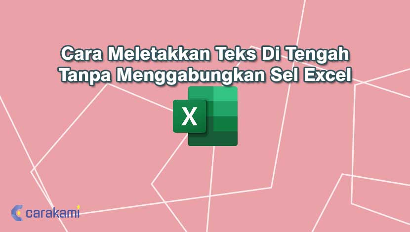 Cara Meletakkan Teks Di Tengah Tanpa Menggabungkan Sel Excel