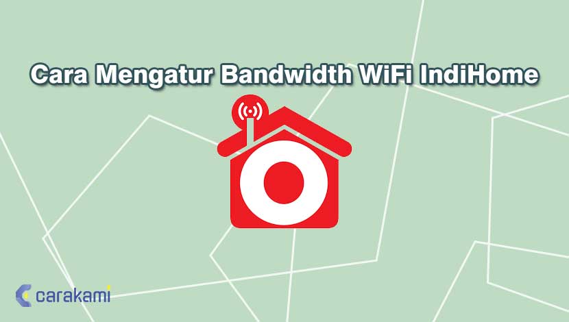 Cara Mengatur Bandwidth WiFi IndiHome