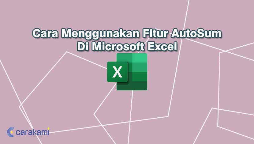 Cara Menggunakan Fitur AutoSum Di Microsoft Excel