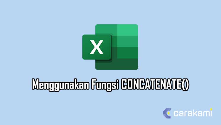 Cara Menggunakan Fungsi CONCATENATE() Di Microsoft Excel