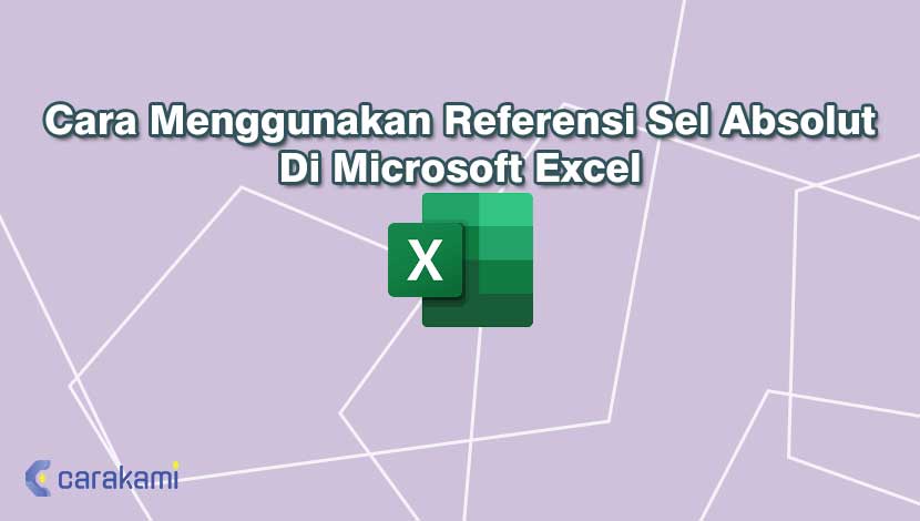 Cara Menggunakan Referensi Sel Absolut Di Microsoft Excel