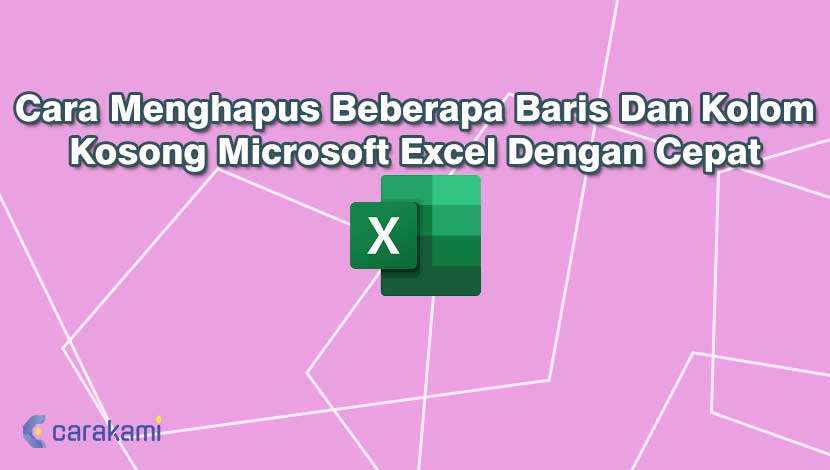 Cara Menghapus Beberapa Baris Dan Kolom Kosong Microsoft Excel Dengan Cepat