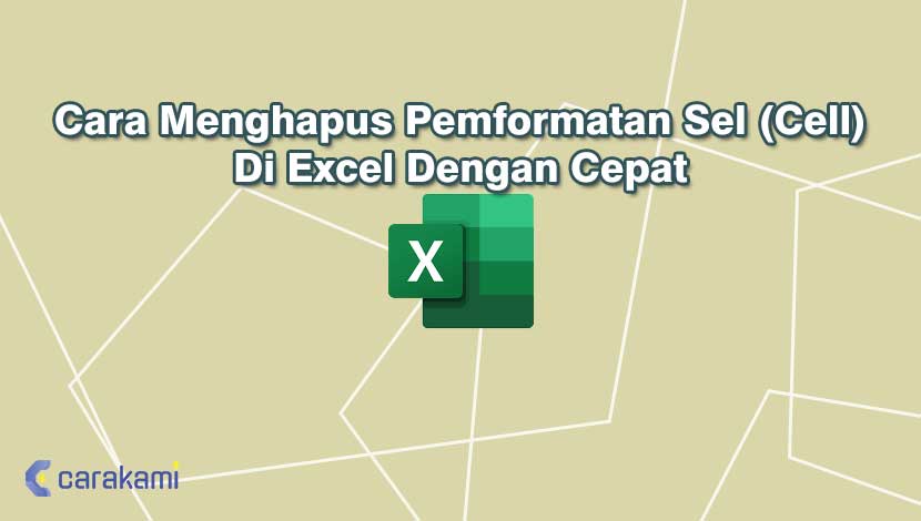 Cara Menghapus Pemformatan Sel (Cell) Di Excel Dengan Cepat