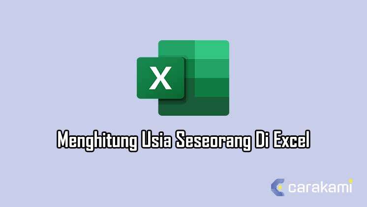 Cara Menghitung Usia Seseorang Di Excel Secara Sederhana