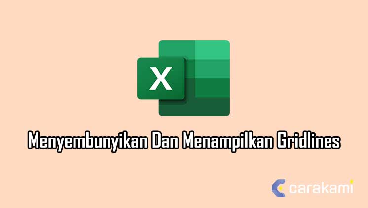 Cara Menyembunyikan Dan Menampilkan Kembali Gridlines Di Excel