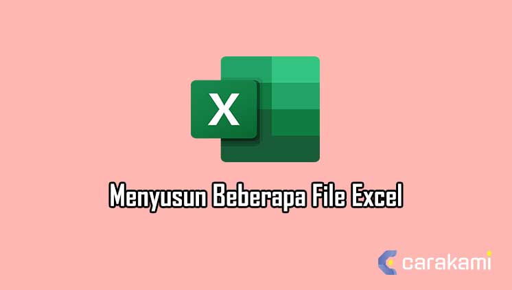 Cara Menyusun Beberapa File Excel Berdampingan Di Satu Jendela