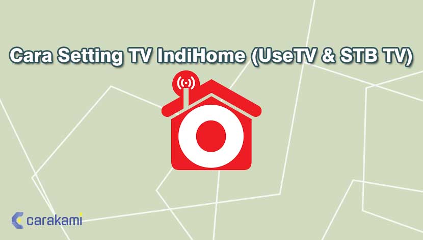 Cara Setting TV IndiHome (UseTV & STB TV)