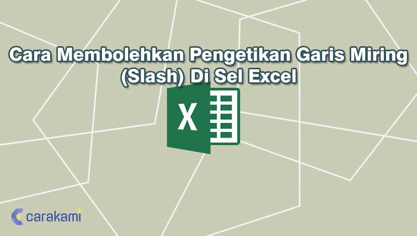 Cara Membolehkan Pengetikan Garis Miring (Slash) Di Sel Excel