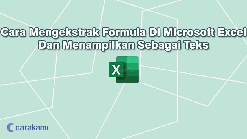Cara Mengekstrak Formula Di Microsoft Excel Dan Menampilkan Sebagai Teks
