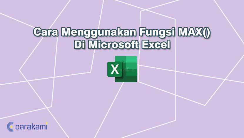 Cara Menggunakan Fungsi MAX() Di Microsoft Excel