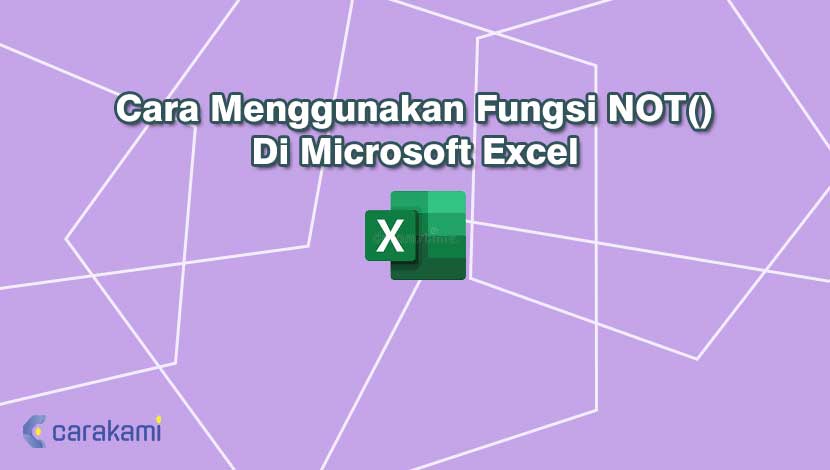 Cara Menggunakan Fungsi NOT() Di Microsoft Excel