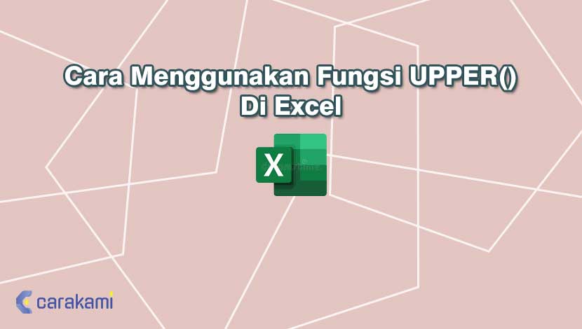 Cara Menggunakan Fungsi UPPER() Di Excel