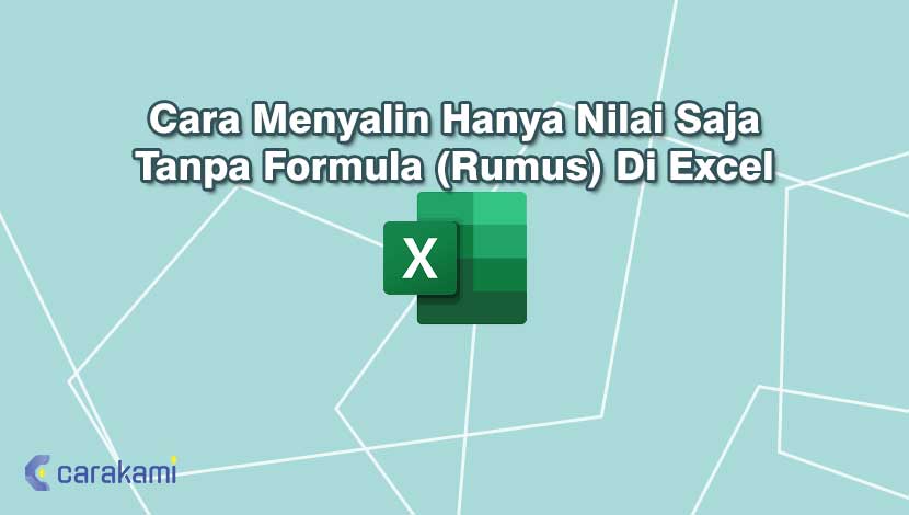 Cara Menyalin Hanya Nilai Saja Tanpa Formula (Rumus) Di Excel