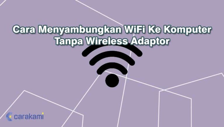 Cara Menyambungkan Wifi Ke Komputer Tanpa Wireless Adaptor